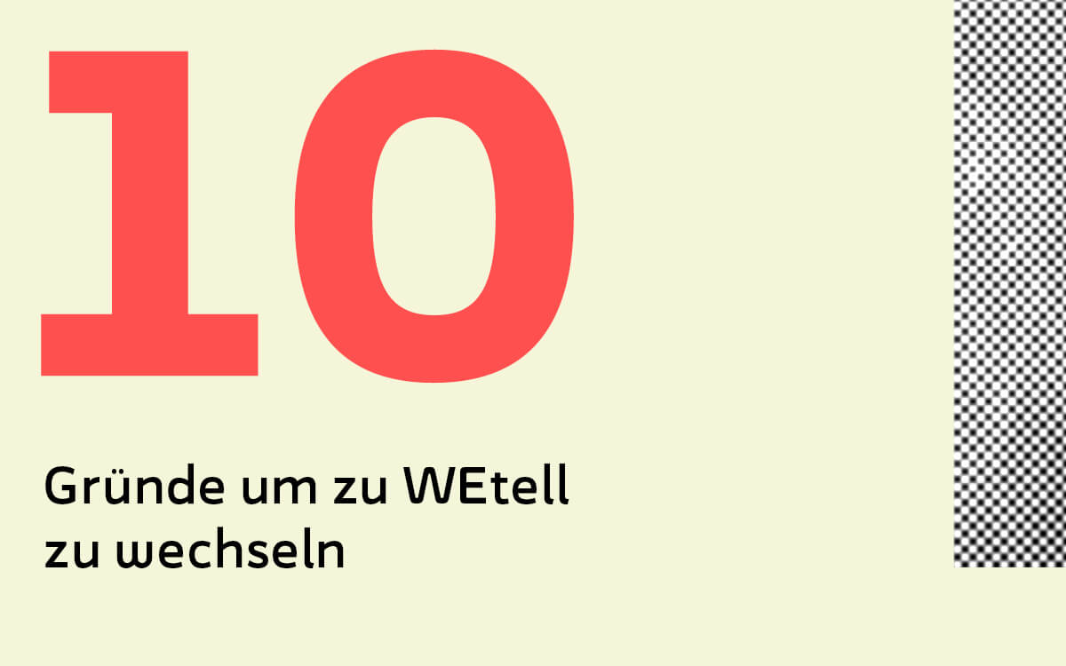 https://www.wetell.de/ueber-uns/news/10-gruende-zu-wetell-zu-wechseln/ - 10 Gründe zu WEtell zu wechseln